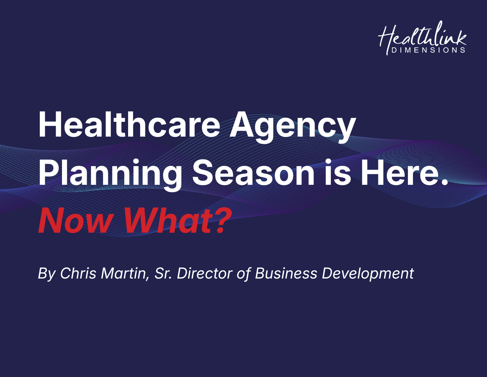 Healthcare Agency Planning Season Is Here. Now What?