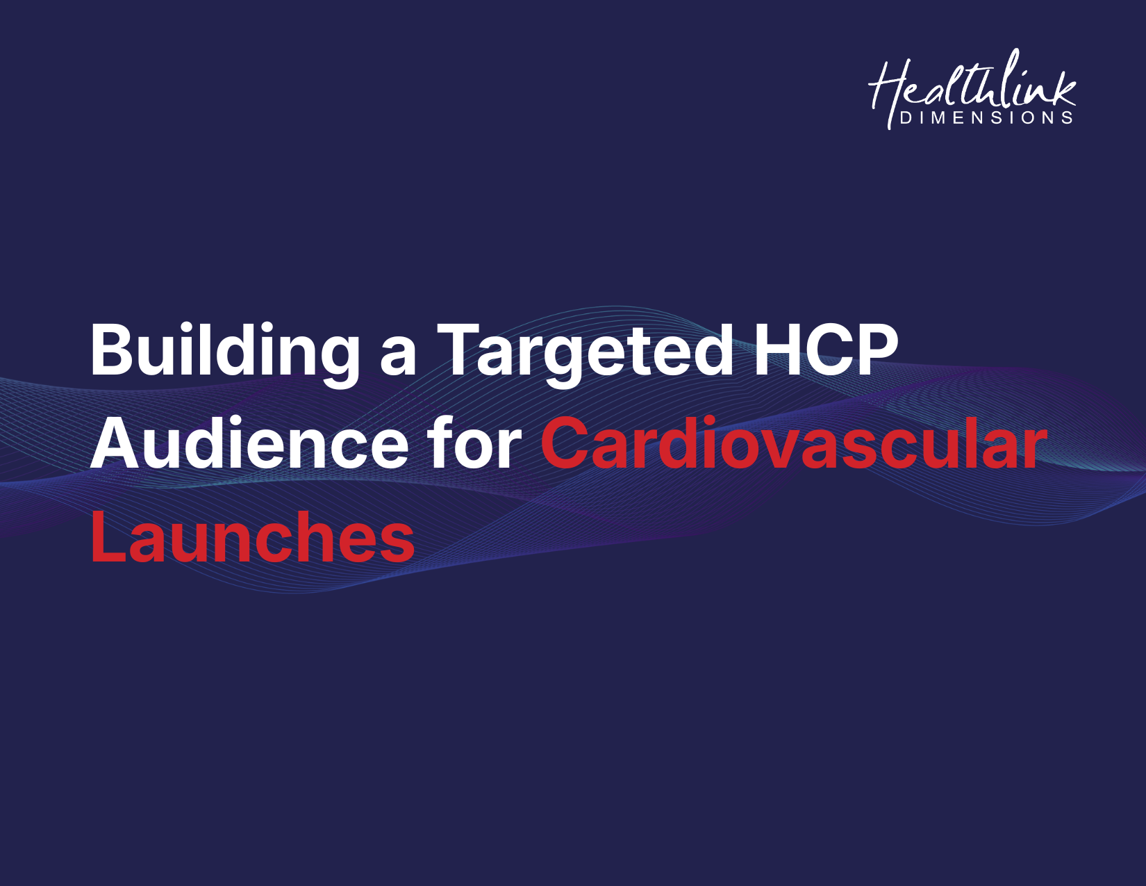 Building a Targeted HCP Audience for Cardiovascular Launches