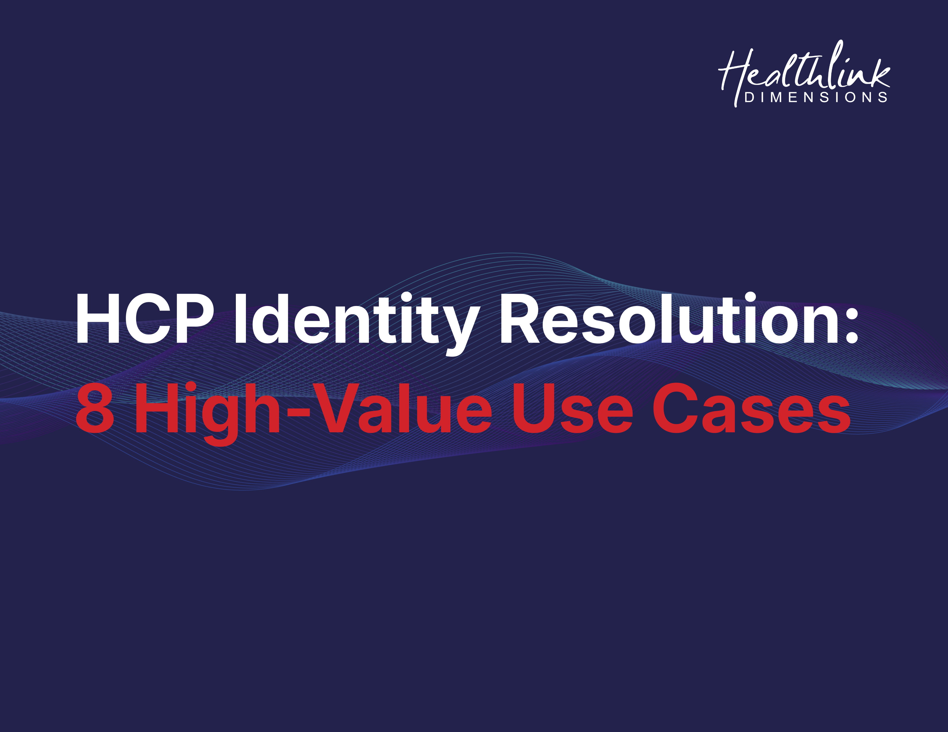 HCP Identity Resolution: 8 High-Value Use Cases