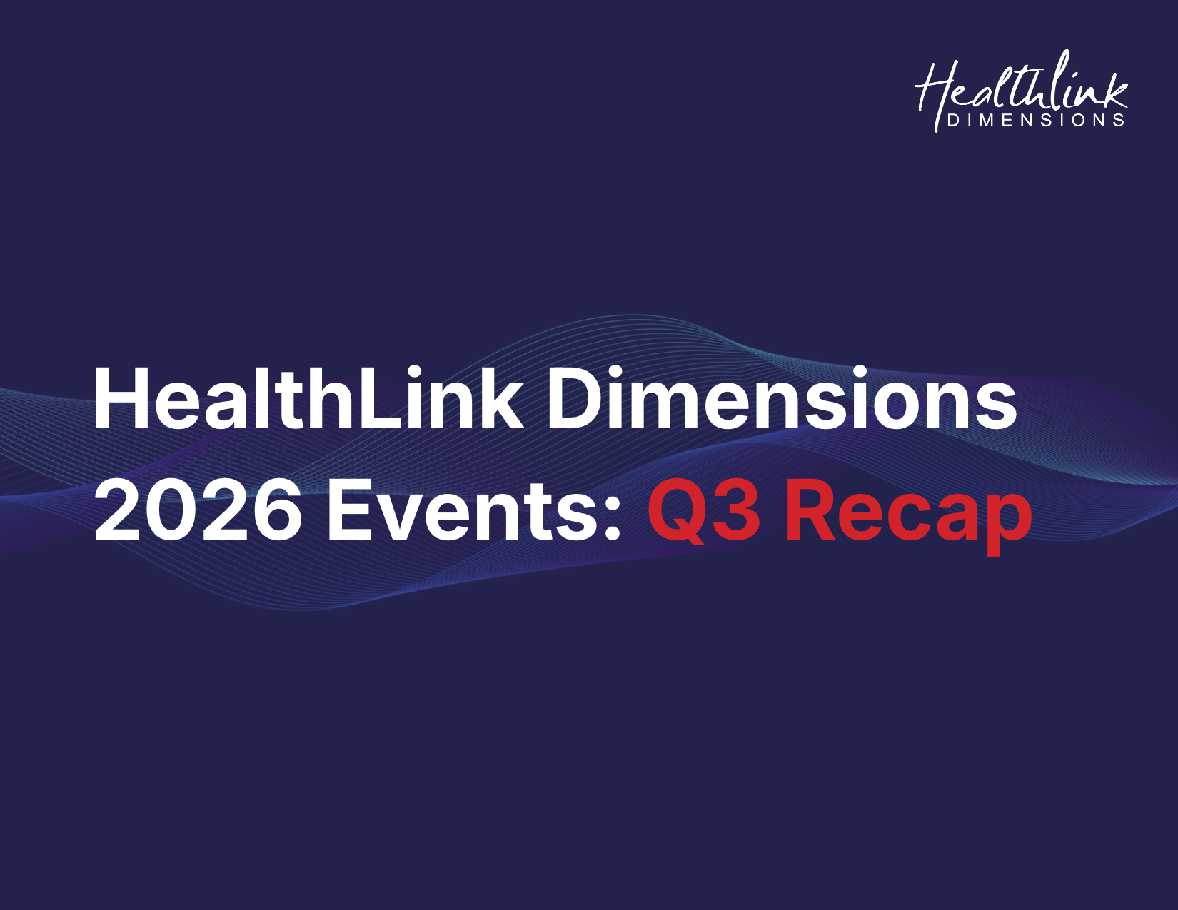 HealthLink Dimensions 2026 Events: Q3 Recap