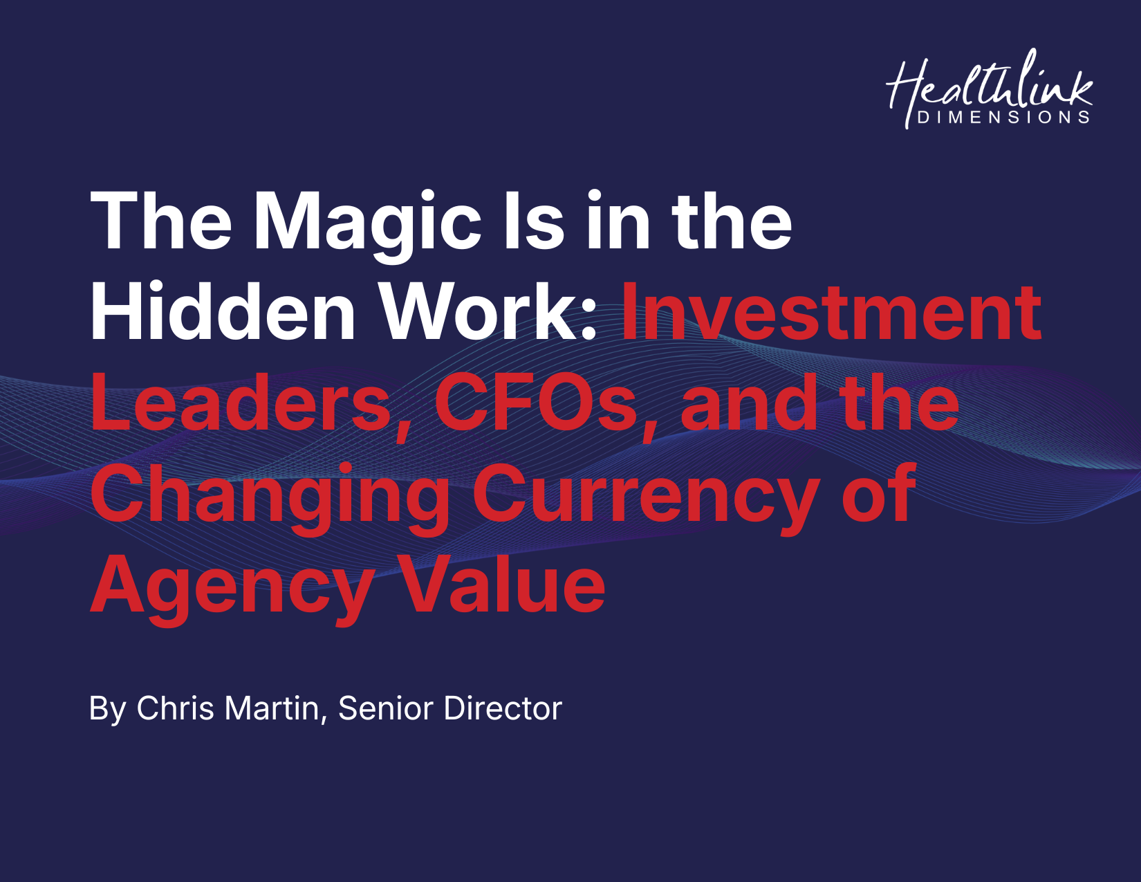 The Magic Is in the Hidden Work: Investment Leaders, CFOs, and the Changing Currency of Agency Value