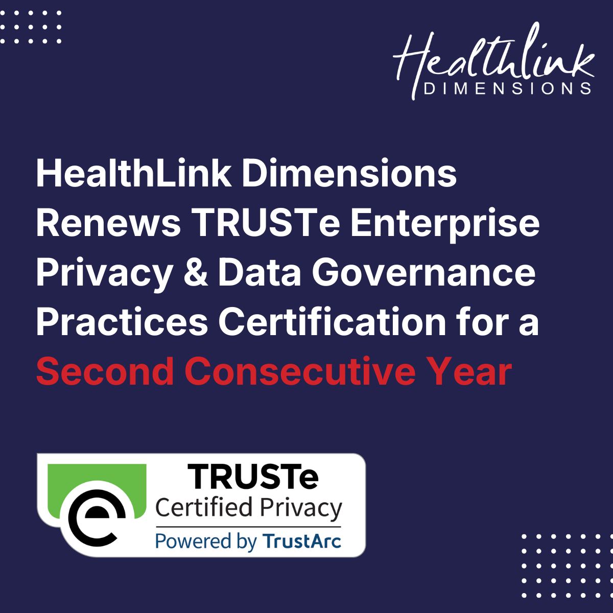 HealthLink Dimensions Renews TRUSTe Enterprise Privacy & Data Governance Practices Certification for a Second Consecutive Year